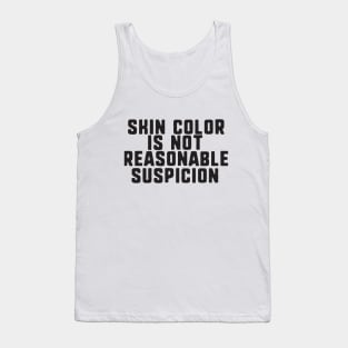 skin color is not reasonable suspicion Tank Top